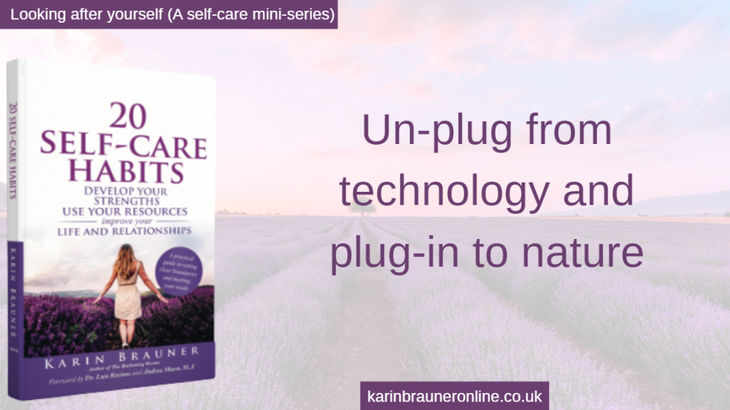 Looking after yourself: Un-plug from technology and plug-in to nature