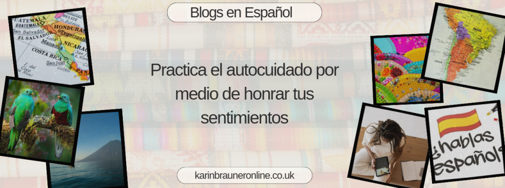 Practica el autocuidado por medio de honrar tus sentimientos
blogs en espanol