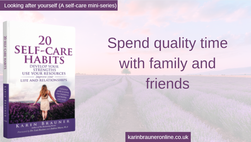 Looking after yourself by spending quality time with family and friends