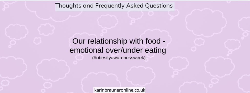 Our relationship with food - emotional over/under eating
#obesityawarenessweek
thoughts and frequently asked questions