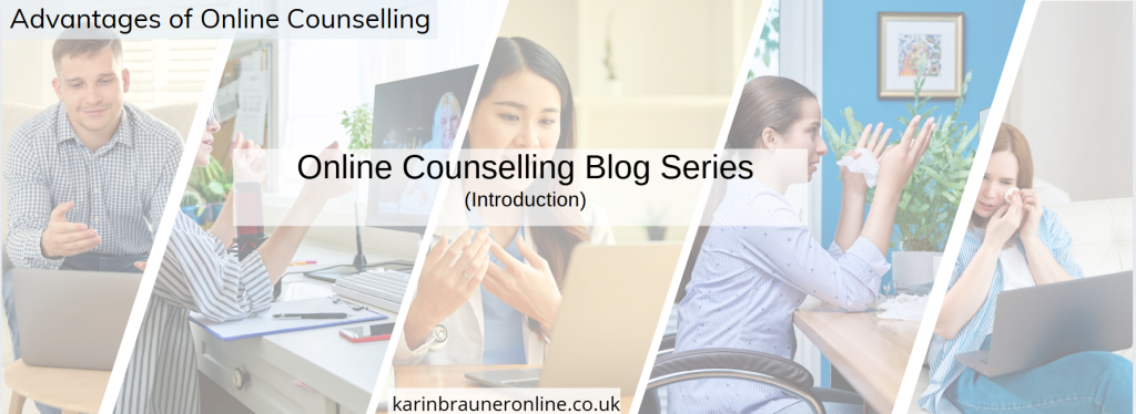Online Counselling Blog Series
Introduction

Advantages of Online Counselling
