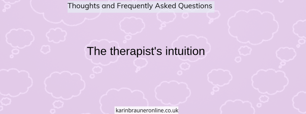 The therapist's intuition

thoughts and frequently asked questions